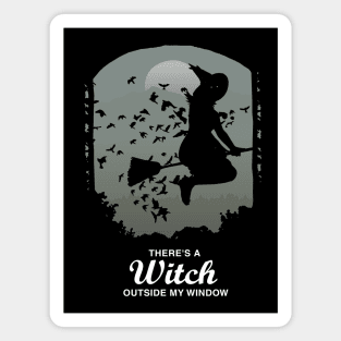 There's a Witch Outside My Window Magnet